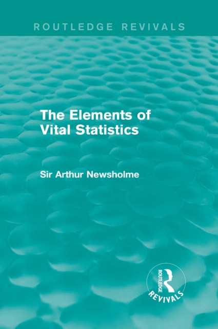 The Elements of Vital Statistics (Routledge Revivals), EPUB eBook