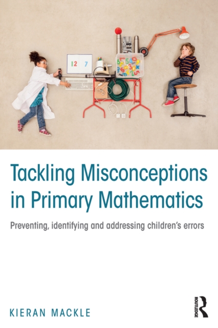 Tackling Misconceptions in Primary Mathematics : Preventing, identifying and addressing children's errors, EPUB eBook