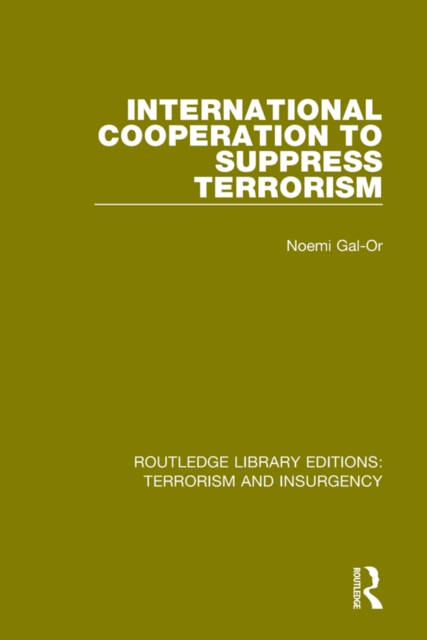 International Cooperation to Suppress Terrorism (RLE: Terrorism & Insurgency), EPUB eBook