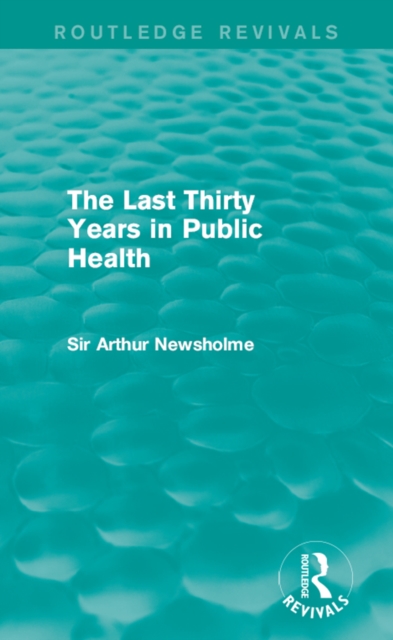 The Last Thirty Years in Public Health (Routledge Revivals), EPUB eBook