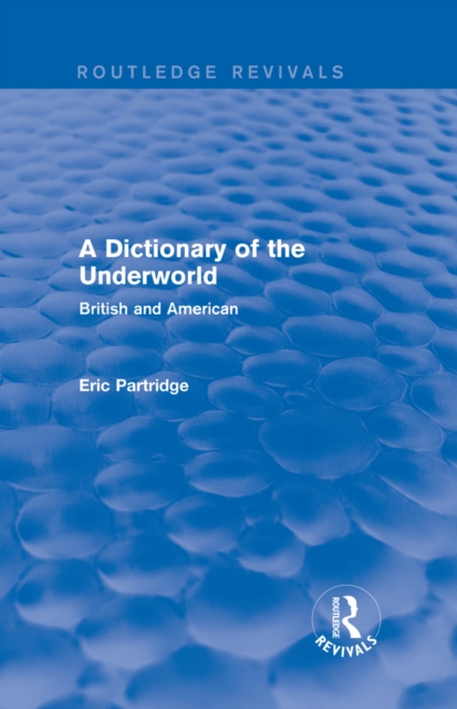 A Dictionary of the Underworld : British and American, EPUB eBook