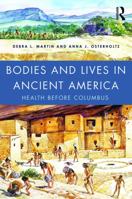 Bodies and Lives in Ancient America : Health Before Columbus, EPUB eBook