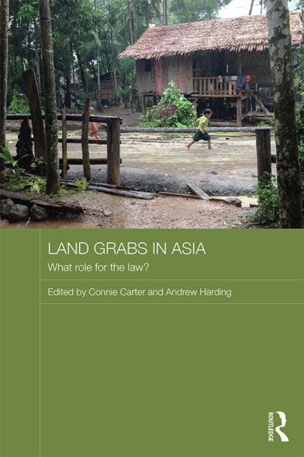Land Grabs in Asia : What Role for the Law?, PDF eBook