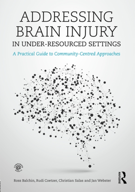 Addressing Brain Injury in Under-Resourced Settings : A Practical Guide to Community-Centred Approaches, EPUB eBook