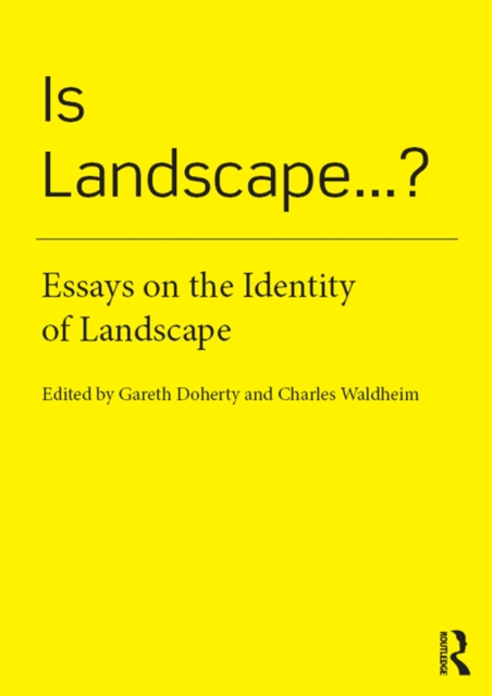 Is Landscape... ? : Essays on the Identity of Landscape, PDF eBook