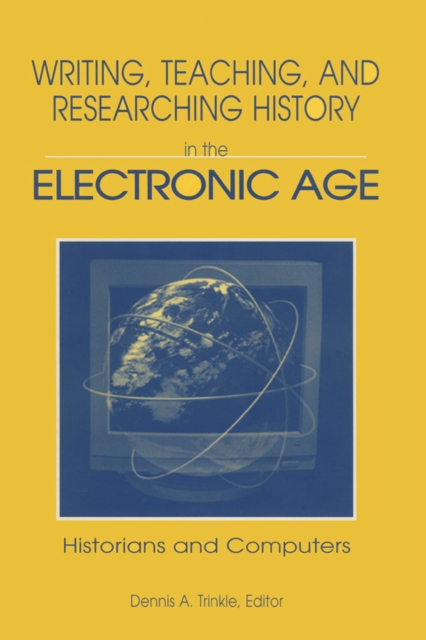 Writing, Teaching and Researching History in the Electronic Age : Historians and Computers, EPUB eBook