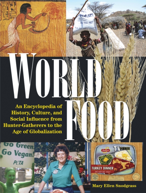 World Food : An Encyclopedia of History, Culture and Social Influence from Hunter Gatherers to the Age of Globalization, EPUB eBook