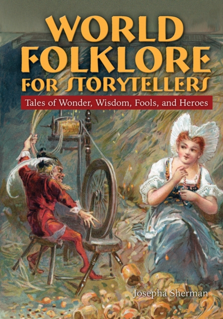 World Folklore for Storytellers: Tales of Wonder, Wisdom, Fools, and Heroes : Tales of Wonder, Wisdom, Fools, and Heroes, EPUB eBook