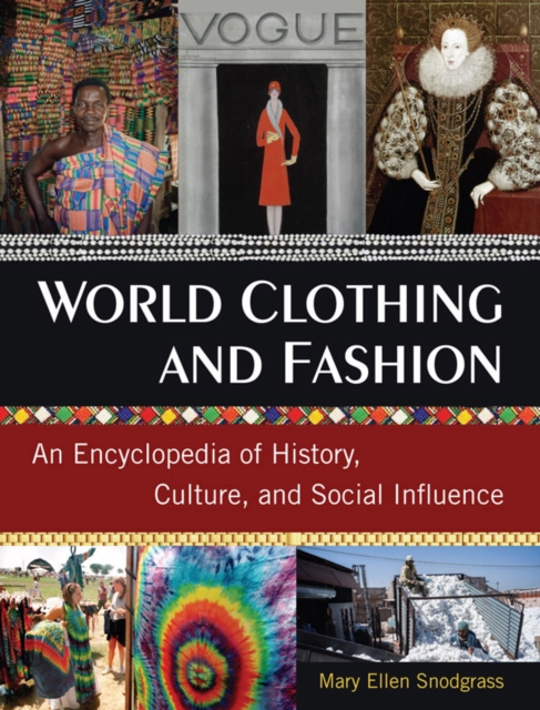 World Clothing and Fashion : An Encyclopedia of History, Culture, and Social Influence, EPUB eBook