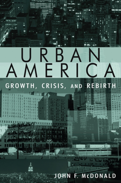 Urban America: Growth, Crisis, and Rebirth : Growth, Crisis, and Rebirth, EPUB eBook
