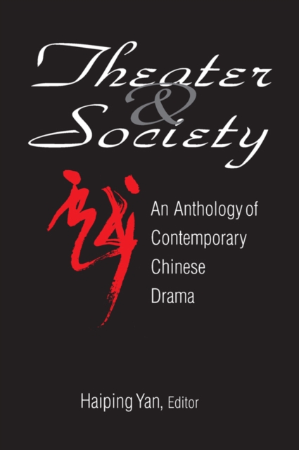 Theatre and Society: Anthology of Contemporary Chinese Drama : Anthology of Contemporary Chinese Drama, EPUB eBook