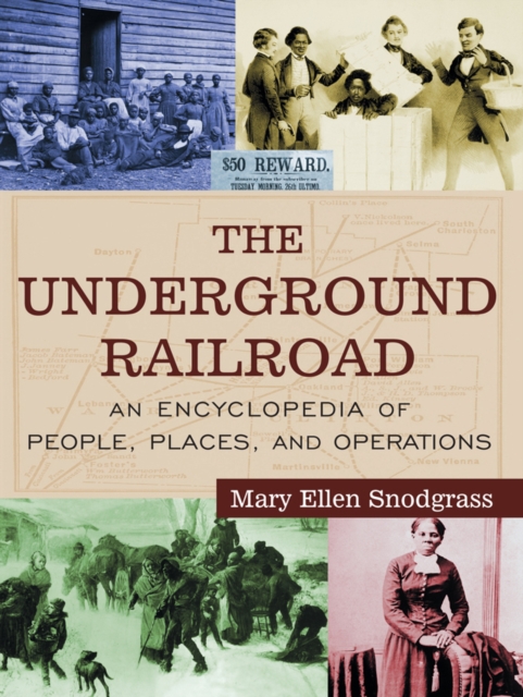 The Underground Railroad : An Encyclopedia of People, Places, and Operations, EPUB eBook