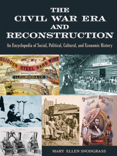 The Civil War Era and Reconstruction : An Encyclopedia of Social, Political, Cultural and Economic History, EPUB eBook