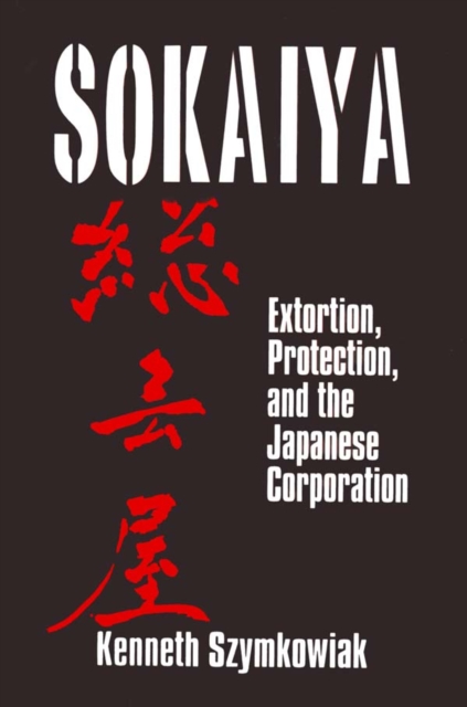 Sokaiya : Extortion, Protection and the Japanese Corporation, EPUB eBook