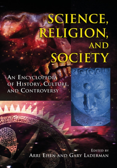 Science, Religion and Society : An Encyclopedia of History, Culture, and Controversy, EPUB eBook