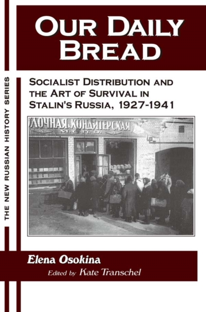 Our Daily Bread : Socialist Distribution and the Art of Survival in Stalin's Russia, 1927-1941, PDF eBook