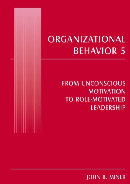 Organizational Behavior 5 : From Unconscious Motivation to Role-motivated Leadership, PDF eBook
