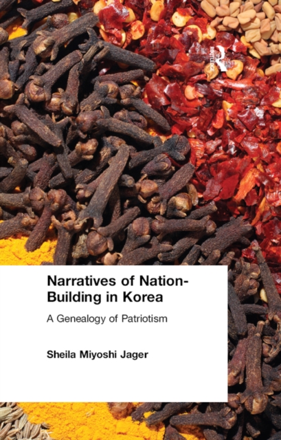 Narratives of Nation-Building in Korea : A Genealogy of Patriotism, PDF eBook