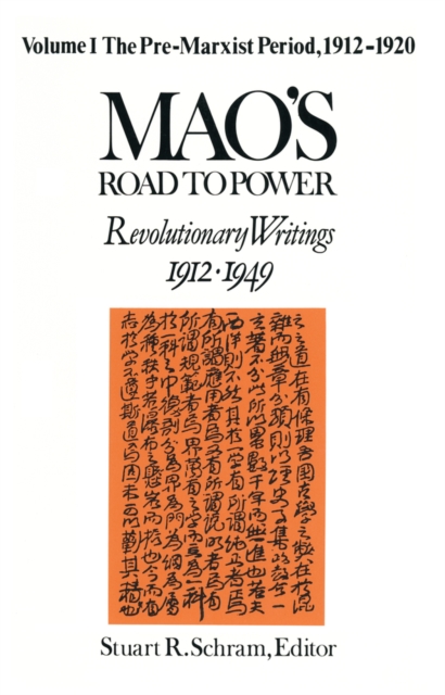 Mao's Road to Power: Revolutionary Writings, 1912-49: v. 1: Pre-Marxist Period, 1912-20 : Revolutionary Writings, 1912-49, PDF eBook