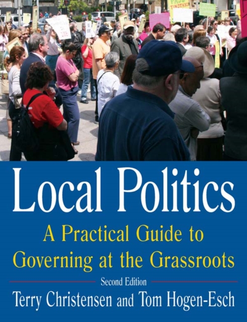 Local Politics: A Practical Guide to Governing at the Grassroots : A Practical Guide to Governing at the Grassroots, EPUB eBook