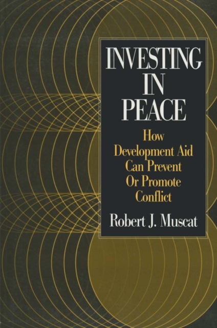 Investing in Peace : How Development Aid Can Prevent or Promote Conflict, PDF eBook