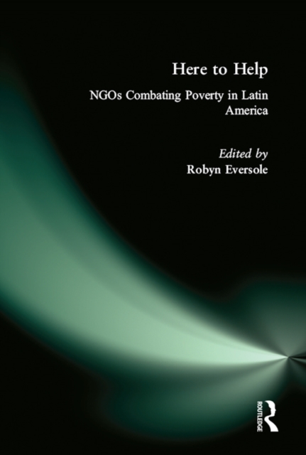 Here to Help: NGOs Combating Poverty in Latin America : NGOs Combating Poverty in Latin America, PDF eBook