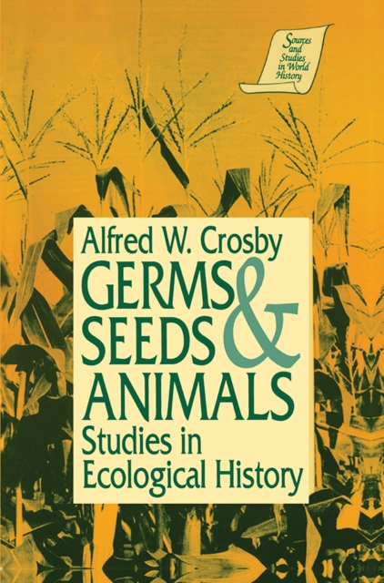 Germs, Seeds and Animals: : Studies in Ecological History, PDF eBook