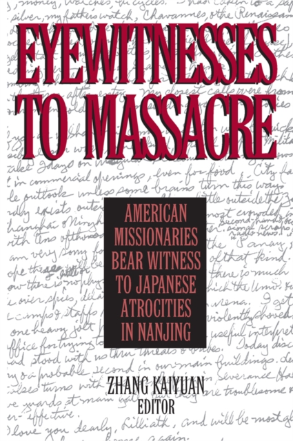 Eyewitnesses to Massacre : American Missionaries Bear Witness to Japanese Atrocities in Nanjing, EPUB eBook