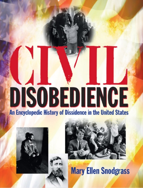 Civil Disobedience : An Encyclopedic History of Dissidence in the United States, EPUB eBook