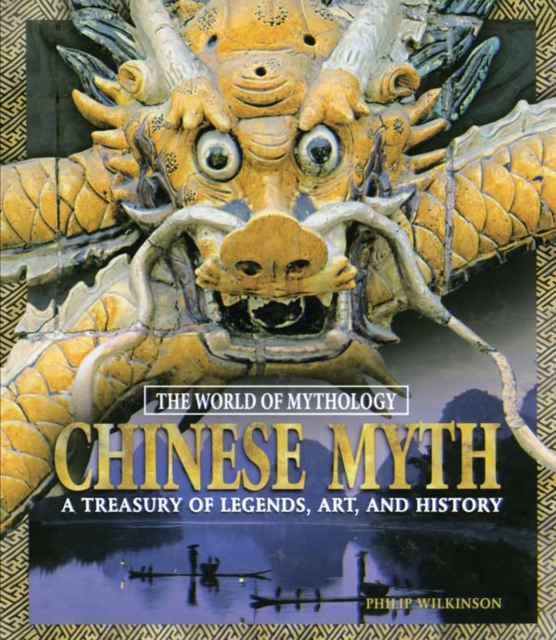 Chinese Myth: A Treasury of Legends, Art, and History : A Treasury of Legends, Art, and History, EPUB eBook