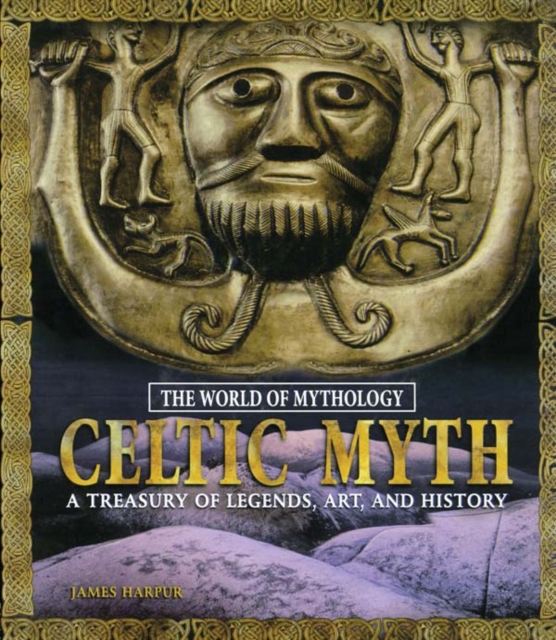 Celtic Myth: A Treasury of Legends, Art, and History : A Treasury of Legends, Art, and History, PDF eBook
