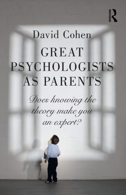 Great Psychologists as Parents : Does knowing the theory make you an expert?, EPUB eBook