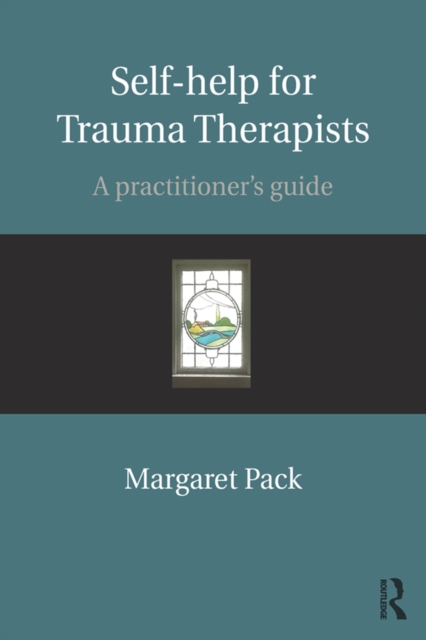 Self-help for Trauma Therapists : A Practitioner's Guide, PDF eBook