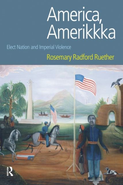 America, Amerikkka : Elect Nation and Imperial Violence, EPUB eBook