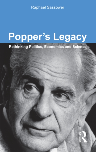 Popper's Legacy : Rethinking Politics, Economics and Science, PDF eBook