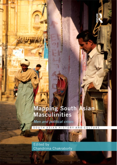 Mapping South Asian Masculinities : Men and Political Crises, EPUB eBook