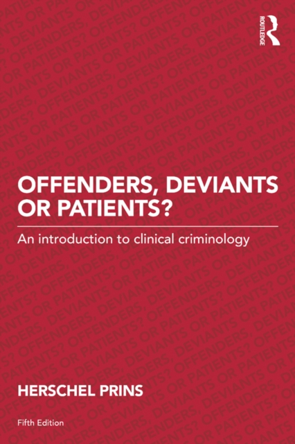 Offenders, Deviants or Patients? : An introduction to clinical criminology, EPUB eBook