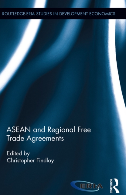 ASEAN and Regional Free Trade Agreements, PDF eBook