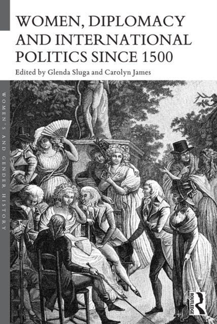 Women, Diplomacy and International Politics since 1500, EPUB eBook