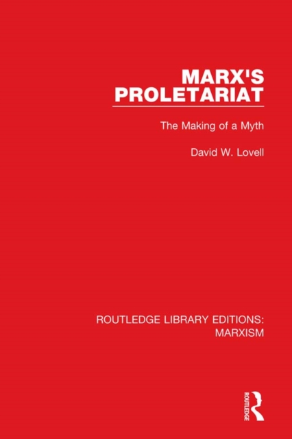 Marx's Proletariat (RLE Marxism) : The Making of a Myth, PDF eBook