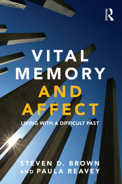 Vital Memory and Affect : Living with a difficult past, EPUB eBook