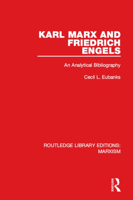Karl Marx and Friedrich Engels (RLE Marxism) : An Analytical Bibliography, PDF eBook