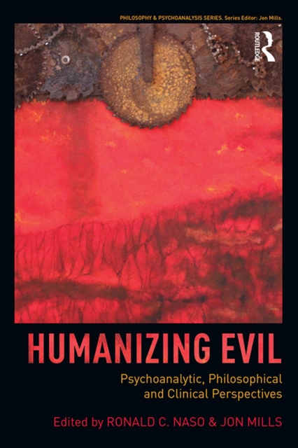 Humanizing Evil : Psychoanalytic, Philosophical and Clinical Perspectives, EPUB eBook