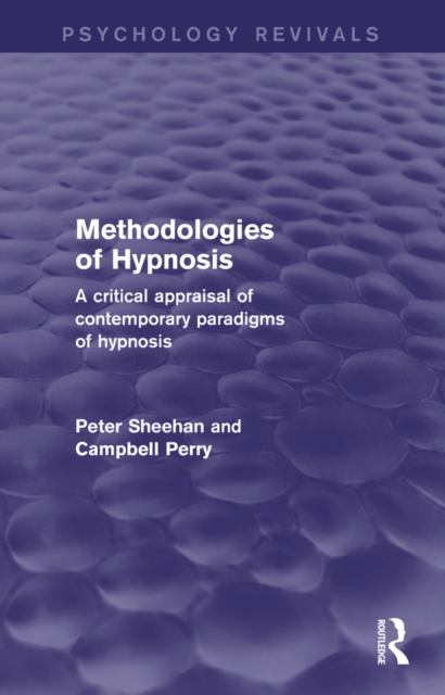 Methodologies of Hypnosis (Psychology Revivals) : A Critical Appraisal of Contemporary Paradigms of Hypnosis, EPUB eBook
