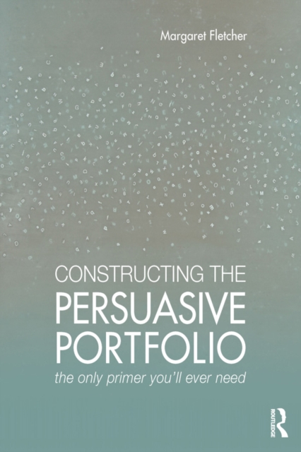 Constructing the Persuasive Portfolio : The Only Primer You'll Ever Need, EPUB eBook