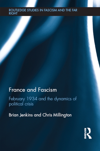 France and Fascism : February 1934 and the Dynamics of Political Crisis, EPUB eBook