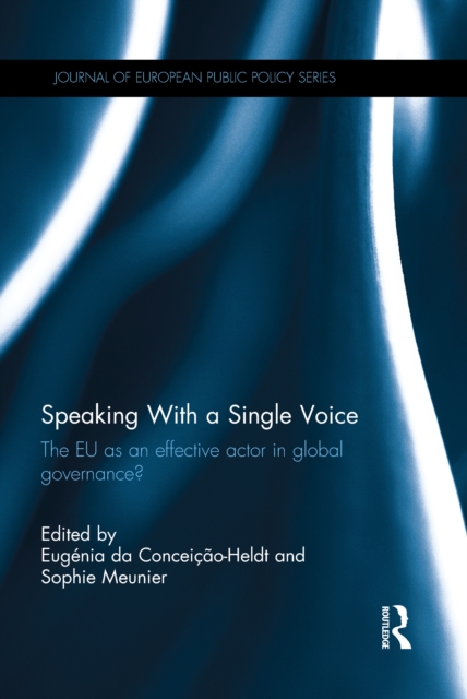 Speaking With a Single Voice : The EU as an effective actor in global governance?, EPUB eBook