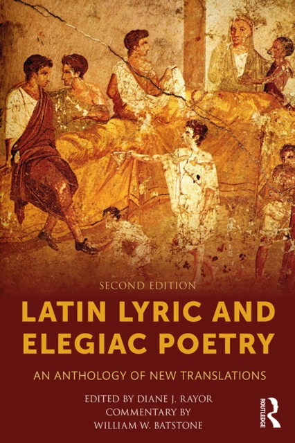 Latin Lyric and Elegiac Poetry : An Anthology of New Translations, PDF eBook