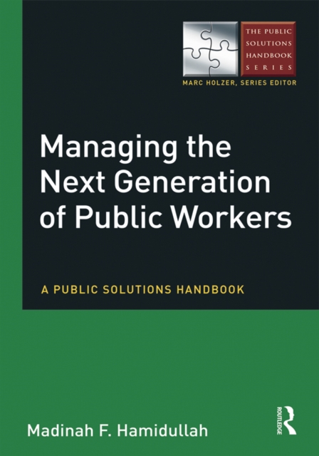 Managing the Next Generation of Public Workers : A Public Solutions Handbook, EPUB eBook
