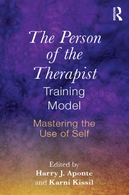 The Person of the Therapist Training Model : Mastering the Use of Self, EPUB eBook
